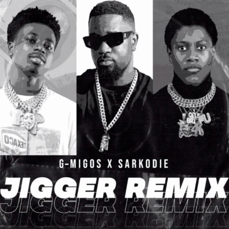 Jigger (Remix) ft. Sarkodie | Boomplay Music