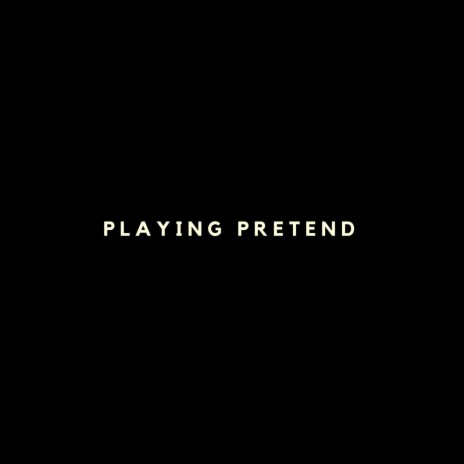 Playing Pretend | Boomplay Music