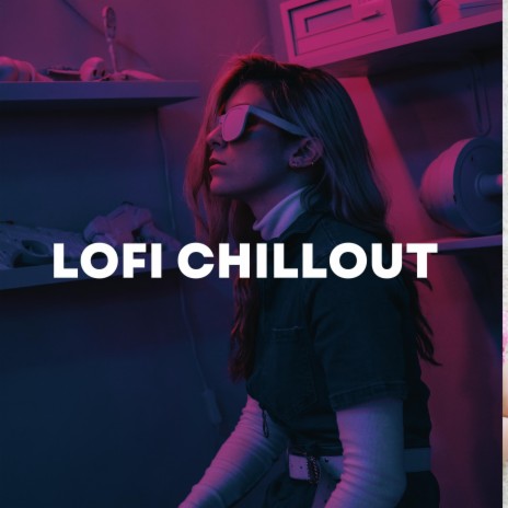 Lofi Chillout Melodic Moods ft. Chillout & Ibiza Chillout Unlimited | Boomplay Music