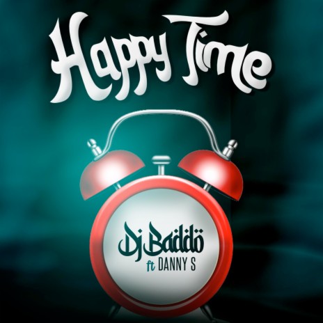 Happy Time ft. Danny S | Boomplay Music