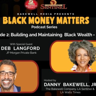 Black Money Matters Ep. 2 - Building and Maintaining Black Wealth - Part 1