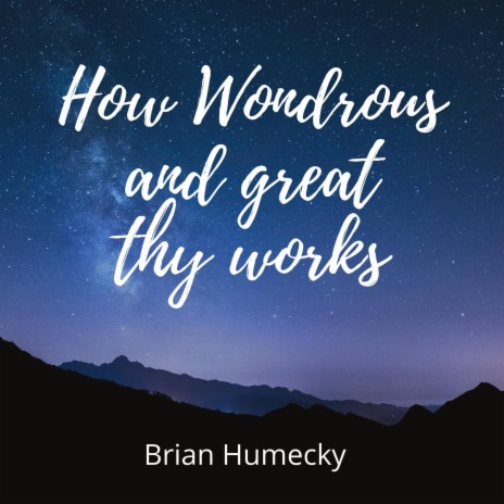 How Wondrious and Great Thy Works | Boomplay Music