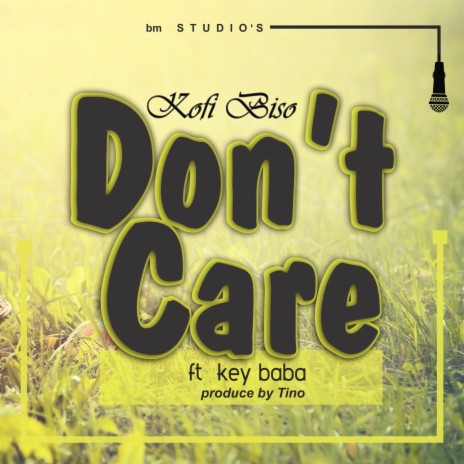 Don't Care ft. Kay Baba | Boomplay Music