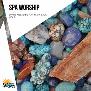 Spa Worship - Divine Melodies for Your Soul, Vol.8