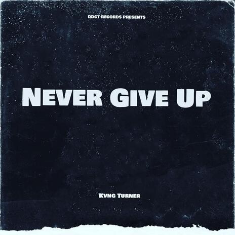 Never Give Up | Boomplay Music