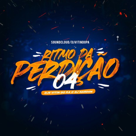 RITMO DA PERDIÇAO 04 ft. DJ VITIN DO P.A | Boomplay Music