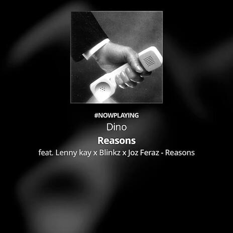 Reasons ft. Dinoleesky, Blinkz & Joz-Feraz | Boomplay Music