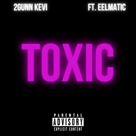 Toxic ft. Eelmatic | Boomplay Music