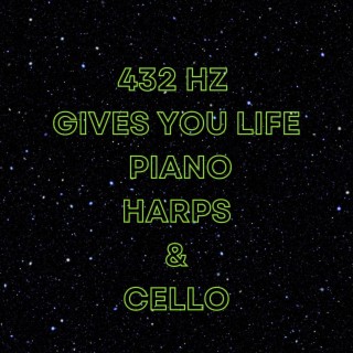 432 Gives You Life Piano Harps And Cello
