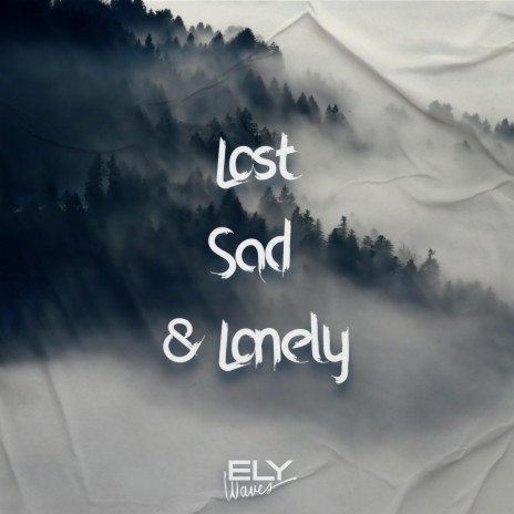 Lost, Sad & Lonely | Boomplay Music