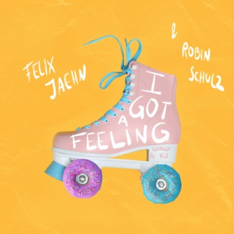 I Got A Feeling ft. Robin Schulz & Georgia Ku | Boomplay Music