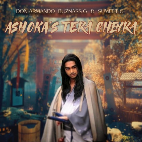 Ashoka’s Tera Chehra (feat. Buznass G & Sumeet G) | Boomplay Music