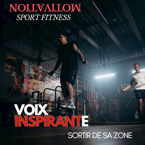 Voix Inspirante : Sortir de Sa Zone | Boomplay Music