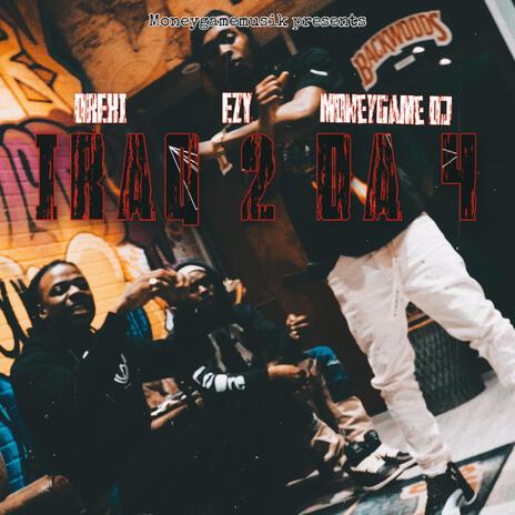 Iraq 2 Da 4 ft. MONEYGAME DJ & Ezy