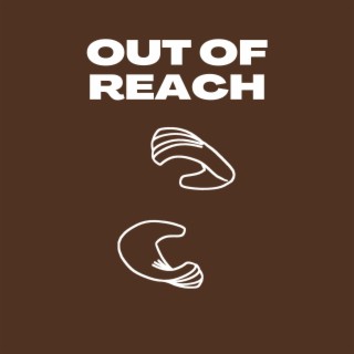 OUT OF REACH