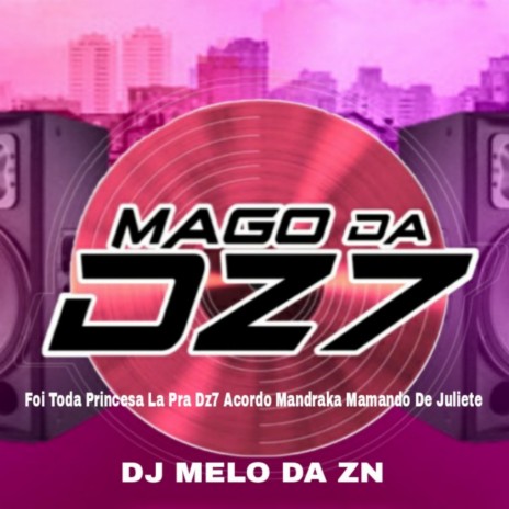 Foi Toda Princesa La Pra Dz7 Acordo Mandraka Mamando De Juliete | Boomplay Music