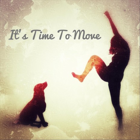 It’s Time to Move | Boomplay Music