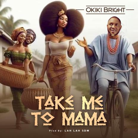 Take me to Mama | Boomplay Music