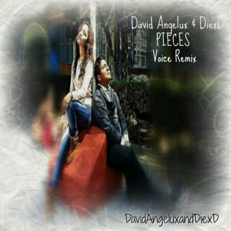 Pieces (New Voice) ft. David Angelux & DiexD