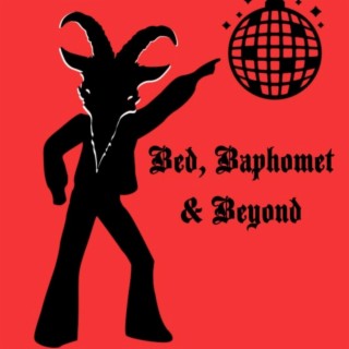 Bed, Baphomet and Beyond
