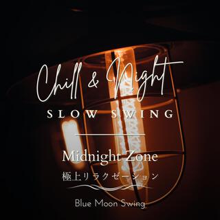 Chill & Night Slow Swing: 極上リラクゼーション - Midnight Zone