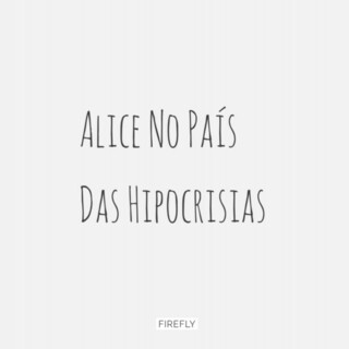 Alice no País das Hipocrisias