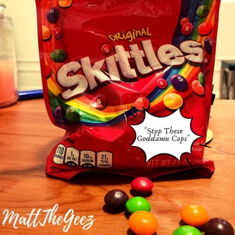 Skittles (Stop These Goddamn Cops)