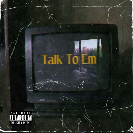 Talk To Em | Boomplay Music