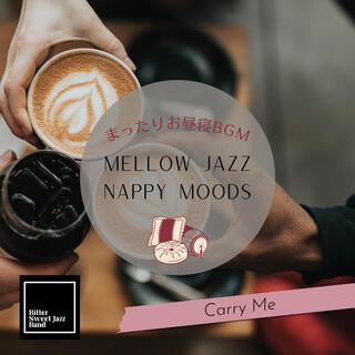 Mellow Jazz Nappy Moods: まったりお昼寝bgm - Carry Me