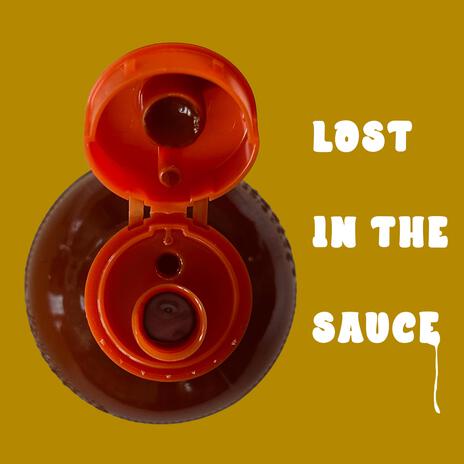 Lost In The Sauce | Boomplay Music