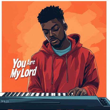 You are My Lord | Boomplay Music