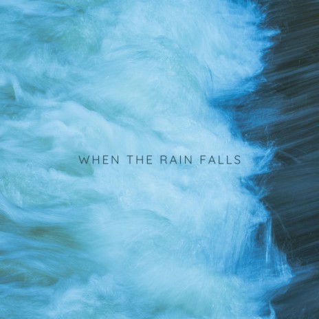 When The Rain Falls | Boomplay Music