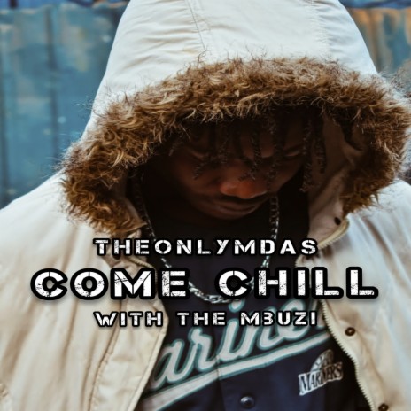 COME CHILL WITH THE MBUZI | Boomplay Music