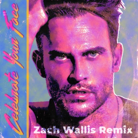 Celebrate Your Face (Zach Wallis Remix) | Boomplay Music