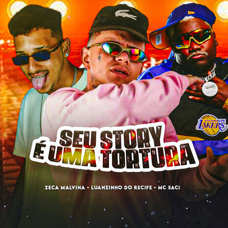 Seu Story É uma Tortura ft. Zeca malvina, MC Saci & Deto Na Base | Boomplay Music