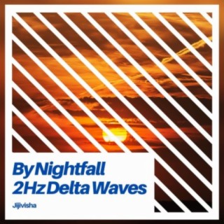 By Nightfall - 2Hz Delta Waves