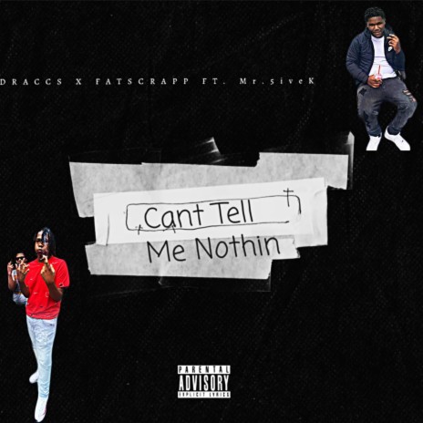 Can't Tell Me Nothin ft. Draccz & Mr.5iveK | Boomplay Music