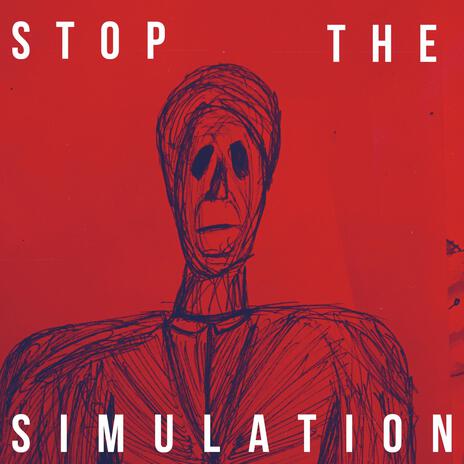 Stop The Simulation | Boomplay Music