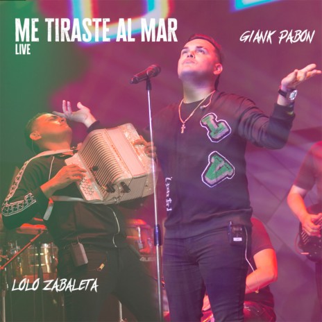 Me Tiraste al Mar (Live) ft. Lolo Zabaleta | Boomplay Music