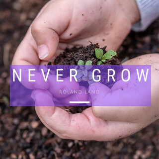 Never Grow