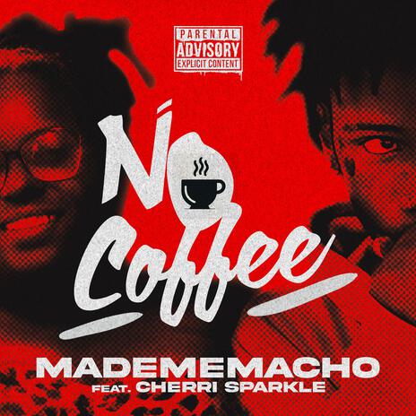 No Coffee ft. Cherri Sparkle | Boomplay Music