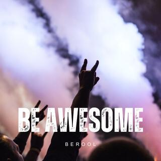 Be Awesome