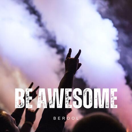 Be Awesome | Boomplay Music