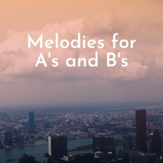 Melodies for a’s and B’s