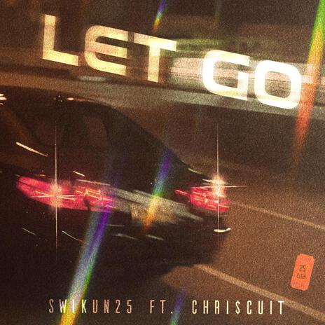 Let Go ft. CHRI$cUIT | Boomplay Music