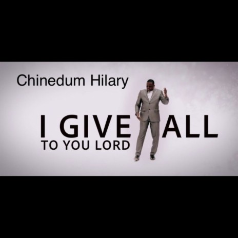 I Give All to You Lord | Boomplay Music