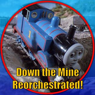 Down the Mine (Thomas and Friends Reorchestrated)