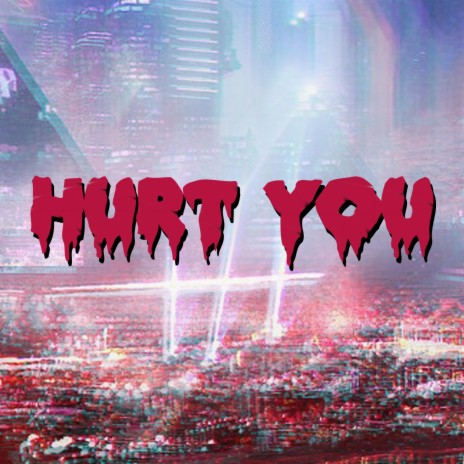 Hurt You | Boomplay Music