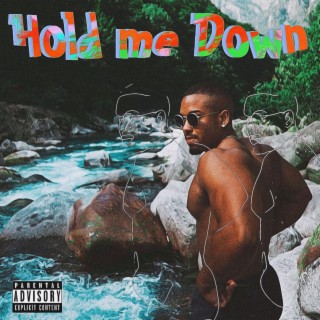 HOLD ME DOWN