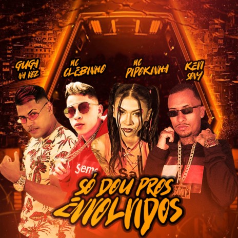 Só Dou Pros Envolvidos ft. Kevi Sony & Mc Clebinho | Boomplay Music